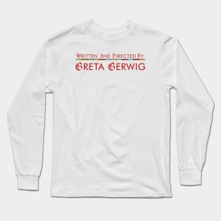 Written and Directed by Greta Gerwig (Lady Bird Style) Long Sleeve T-Shirt